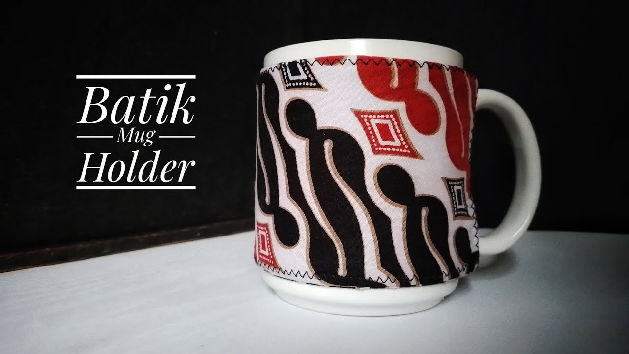 Tutorial Mug Holder Dari Kain Perca Batik