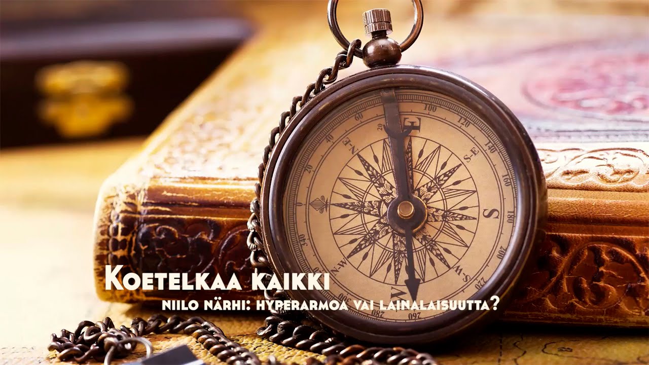 Koetelkaa kaikki - Niilo Närhi: Hyperarmoa vai lainalaisuutta?