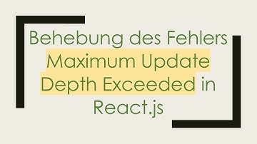 Behebung des Fehlers Maximum Update Depth Exceeded in React.js