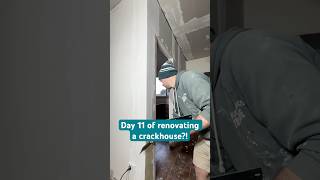 Day 11 of renovating a crackhouse!
