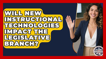 Will New Instructional Technologies Impact the Legislative Branch? - Inside the Legislative Branch