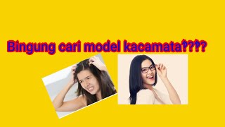 cara Memilih kacamata sesuai bentuk wajah