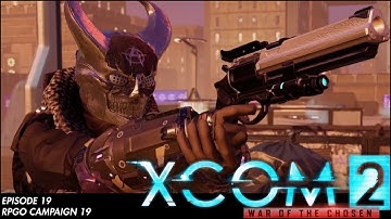XCOM 2 RPGO Campaign 19: Episode 19