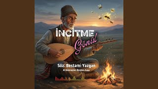 İncitme Gönül