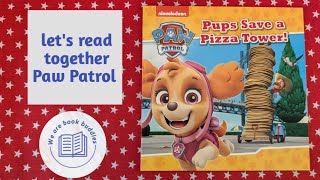 Lets Read Together A Paw Patrol Book. Pups Save A Pizza Tower. Read Along.