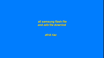 samsung flash file  download and adb  all adb file downlod       afrid riaz
