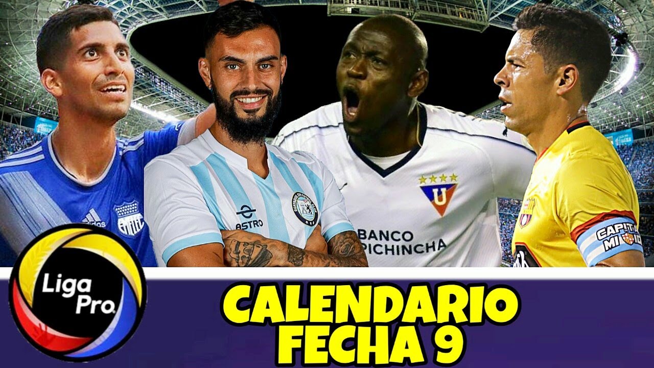 CALENDARIO DE LA LIGA PRO FECHA 9 / CAMPEONATO ECUATORIANO - YouTube