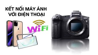 Hướng dẫn kết nối máy ảnh Canon với điện thoại tự chụp ảnh cho mình