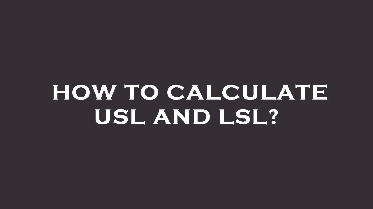 How To Calculate Usl And Lsl YouTube How To Calculate Usl And Lsl YouTube
