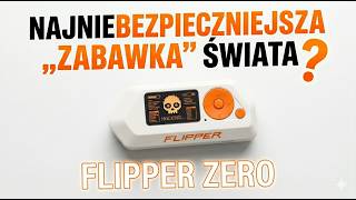 Najniebezpieczniejsza „Zabawka” świata? 👾 Flipper Zero
