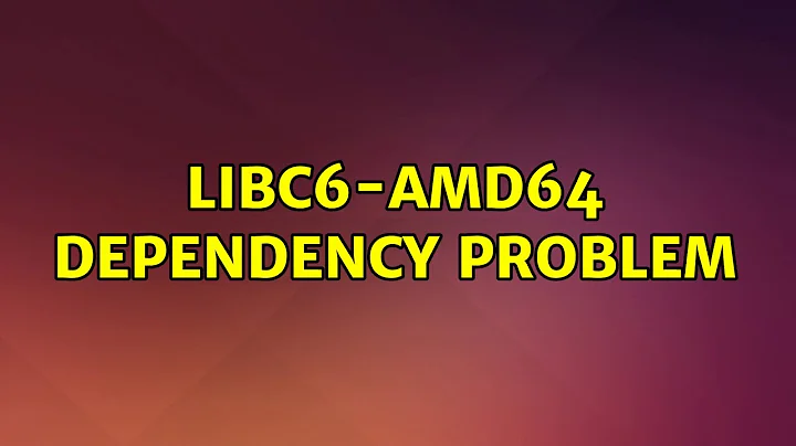 Ubuntu: libc6-amd64 dependency problem