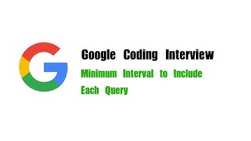 Google Coding Interview Question | Leetcode 1851 | Minimum Interval to Include Each Query