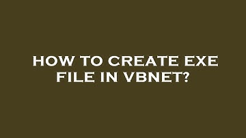 How to create exe file in vbnet?