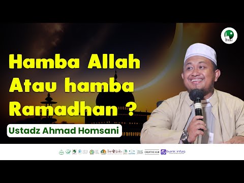 HAMBA ALLAH ATAU HAMBA RAMADHAN ? | USTADZ AHMAD HOMSANI