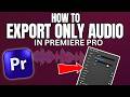How To Export Audio Only In Premiere Pro