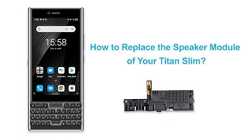 How to Replace the Speaker Module for Unihertz Titan Slim Tutorial
