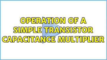 Operation of a simple transistor capacitance multiplier (4 Solutions!!)