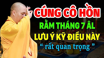 CÚNG CÔ HỒN TRONG THÁNG 7 ÂM LỊCH LƯU Ý THẬT KỸ ĐIỀU NÀY " RẤT QUAN TRỌNG " Thầy Thích Đạo Thịnh