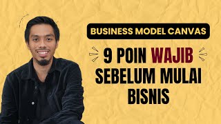 9 Poin Wajib Sebelum Mulai Bisnis (Business Model Canvas)
