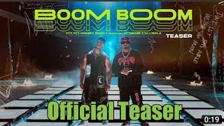 Boom Boom - Official Teaser Yo Yo Honey Singh Feat. Hommie Dilliwala Latest Song Teaser