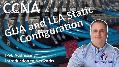 GUA and LLA Static Configuration - IPv6 Addressing - Intro to Networks - CCNA - KevTechify | vid 63