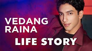 Vedang Raina Life Story | Biography