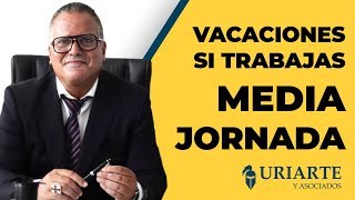 ​🕐​➗​✌️​ ¿Cuantos DÍAS de VACACIONES me corresponden si trabajo MEDIA JORNADA? 📅 2022