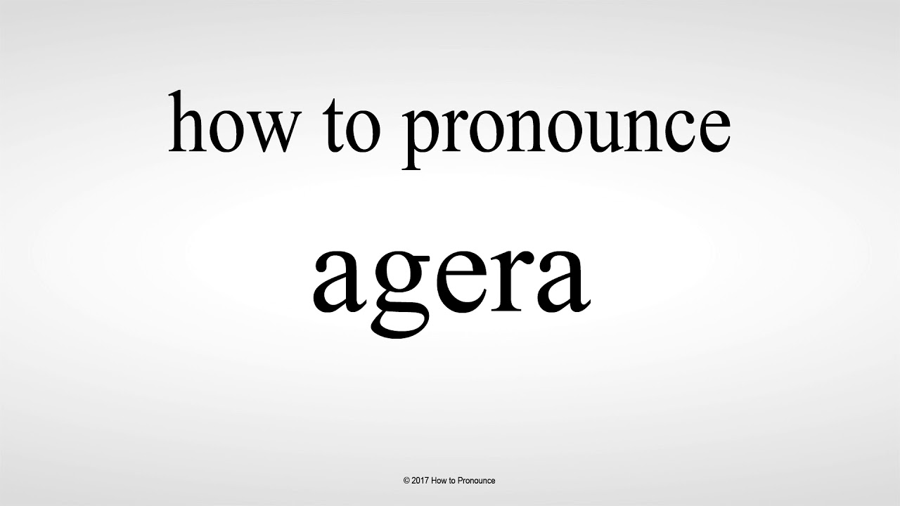How To Pronounce Agera Youtube