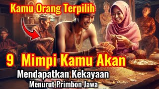 YOU ARE THE ONE!!! 9 Dreams that are signs of coming wealth according to Javanese primbon