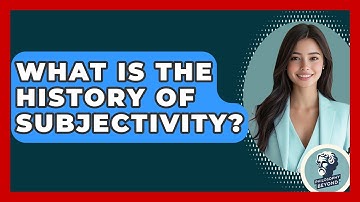 What Is The History Of Subjectivity? - Philosophy Beyond