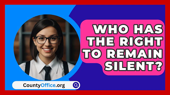 Who Has The Right To Remain Silent? - CountyOffice.org
