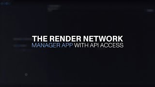 Using The Render Network Manager App and Render API
