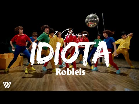 [1 Hour] Robleis - IDIOTA (Letra/Lyrics) Loop 1 Hour