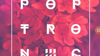 Poptronic|By Dzióliyor DPM