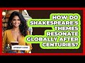 How Do Shakespeare's Themes Resonate Globally After Centuries? - Literary Icons