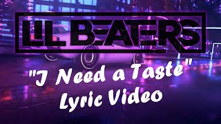 Lil Beaters - I Need a Taste [Lyric Video]