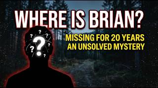 Where is Brian? The Unsolved Mystery of a 20-Year Disappearance | True Crime