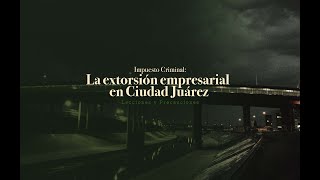 El impuesto criminal: la extorsión empresarial en Ciudad Juárez