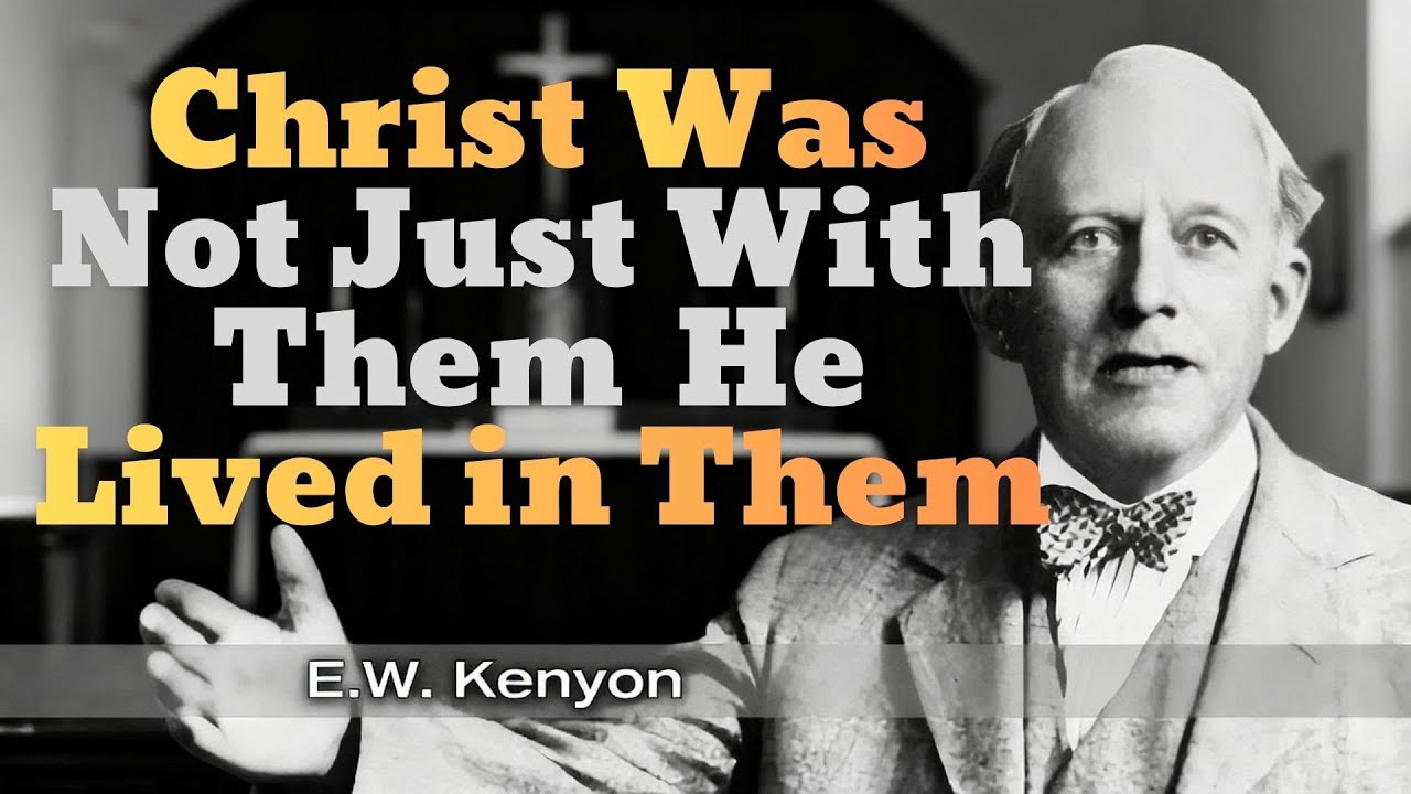 Христос был не просто с ними — Он жил в них — Учение Э. У. Кеньона