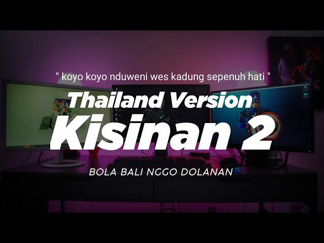 DJ KISINAN 2 THAILAND STYLE x GEDRUK  bola bali nggo dolanan  koyo koyo nduweni wes kadung sepenuh class=