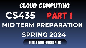 CS435 CLOUD COMPUTING MID TERM PREPARATION BY VU ROCKY (PART 1) SPRING 2024