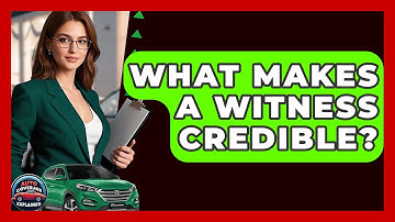 What Makes A Witness Credible? - Auto Coverage Explained