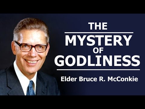 The Mystery of Godliness - Bruce R. McConkie - YouTube.