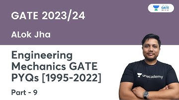 Engineering Mechanics GATE PYQs (1995-2022) | Part-9 | Alok Jha | GATE 2023
