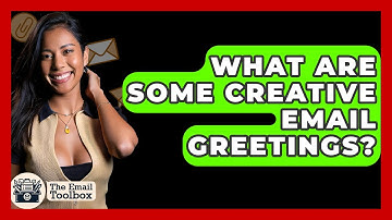 What Are Some Creative Email Greetings? - TheEmailToolbox.com