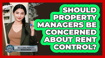 Should Property Managers Be Concerned About Rent Control? - Mastering Property Management
