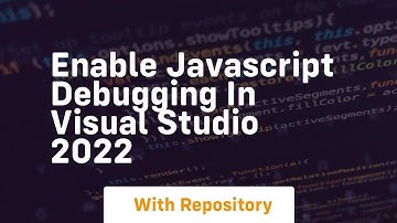 enable javascript debugging in visual studio 2022