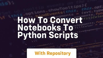 How to convert notebooks to python scripts