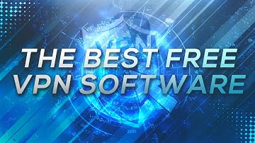 THE BEST FREE VPN SOFTWARE | HOW TO BE ANONYMOUS ON THE INTERNET