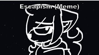(Animation Meme) Escapism [Fursona/Slight Vent]